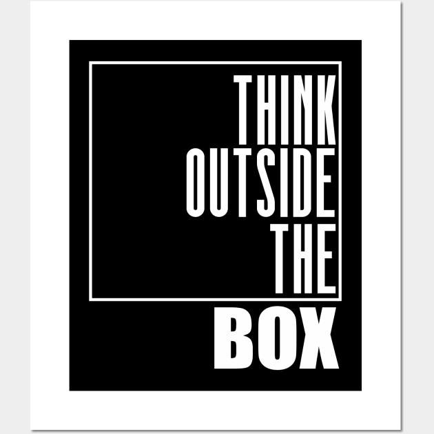 Think Outside The Box - Motivational Shirt Wall Art by C&F Design